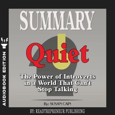 Quiet: The Power of Introverts in a World That Can't Stop Talking,  A Meditation on Inner Strength and Societal Expectations